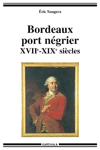 Imagen de archivo de BORDEAUX PORT NEGRIER. XVIIe - XIXe siecles. a la venta por Hay Cinema Bookshop Limited