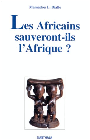 Beispielbild fr Les Africains Sauveront-ils L'afrique ? zum Verkauf von RECYCLIVRE