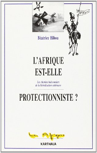 Stock image for L'Afrique est-elle protectionniste ? Les chemins buissonniers de la libralisation extrieure for sale by Ammareal