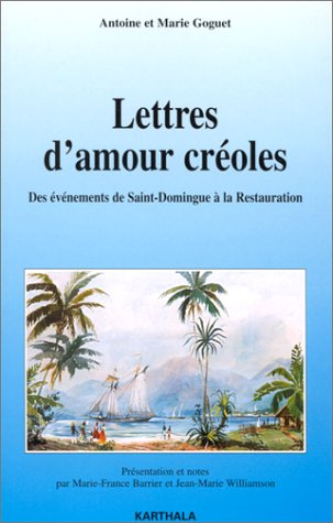 Stock image for Lettres D'Amour Creoles: Des Evenements de Saint-Domingue a la Restauration for sale by ThriftBooks-Dallas