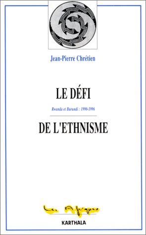 Beispielbild fr Le dfi de l'ethnisme : Rwanda et Burundi, 1990-1996 zum Verkauf von Ammareal