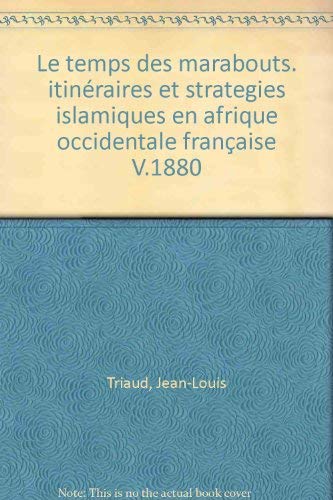 Beispielbild fr Le Temps des marabouts : Itinraires et Stratgies islamiques en Afrique Occidentale Franaise v.1880-1960: Itinraires et stratgies islamiques en . [colloque, Aix-en-Provence, septembre 1994 Triaud, Jean-Louis and Robinson, David zum Verkauf von online-buch-de