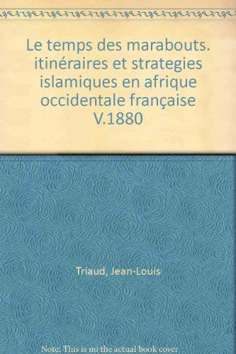 9782865377299: Le temps des marabouts: Itinraires et stratgies islamiques en Afrique occidentale franaise, v. 1880-1960, [colloque, Aix-en-Provence, septembre 1994