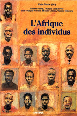 9782865377589: L'Afrique des individus: Itinraires citadins dans l'Afrique contemporaine (Abidjan, Bamako, Dakar, Niamey)