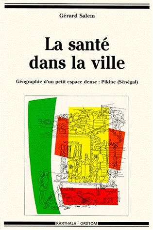 Beispielbild fr La sant dans la ville : Gographie d'un petit espace dense, Pikine (Sngal) zum Verkauf von medimops