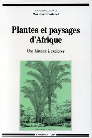 Imagen de archivo de Plantes et paysages d'Afrique - une histoire  explorer a la venta por Joseph Burridge Books