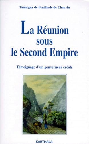 Beispielbild fr La Runion sous le Second Empire : Tmoignage d'un gouverneur crole zum Verkauf von Ammareal