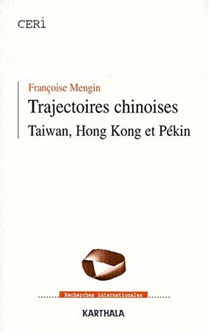 Beispielbild fr Trajectoires Chinoises : Tawan, Hong Kong Et Pkin zum Verkauf von RECYCLIVRE