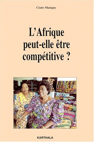 Beispielbild fr L'Afrique peut-elle tre comptitive ? zum Verkauf von Ammareal