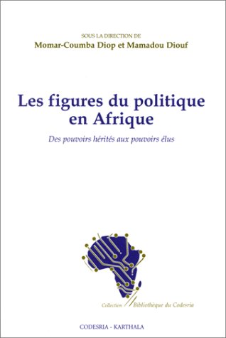 Beispielbild fr Les figures du politique en Afrique - des pouvoirs hrits aux pouvoirs lus zum Verkauf von Gallix