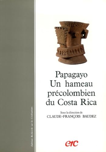 Stock image for Papagayo. Un hameau precolombien du Costa Rica (French Edition) for sale by Zubal-Books, Since 1961