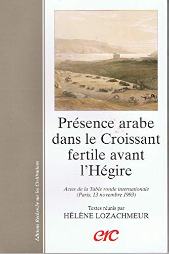 9782865382545: Presence Arabe Dans le Croissant Fertile Avant l'Hegire