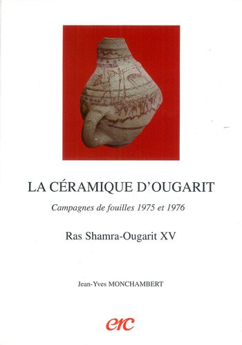 9782865382972: La cramique d'Ougarit Campagnes de fouilles 1975 et 1976. Ras Shamra-Ougarit XV