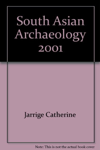 Beispielbild fr South Asian Archaeology 2001 , Tome 1 : Prehistory. Proceedings of the Sixteenth international conference of the European association of South Asian archaeologists, held in College de France, Paris , 2-6 July 2001. zum Verkauf von Books+