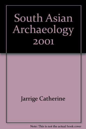 Stock image for South Asian Archaeology 2001 , Tome 1 : Prehistory. Proceedings of the Sixteenth international conference of the European association of South Asian archaeologists, held in College de France, Paris , 2-6 July 2001. for sale by Books+