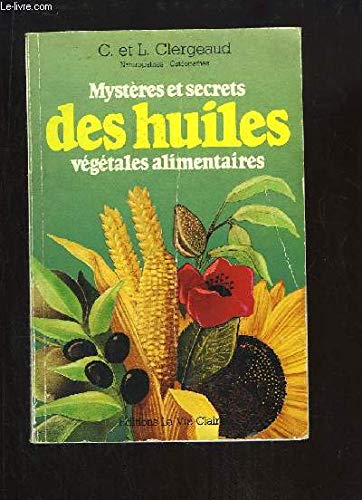 Beispielbild fr Mystres et secrets des huiles vgtales alimentaires (Mystres et secrets) zum Verkauf von medimops