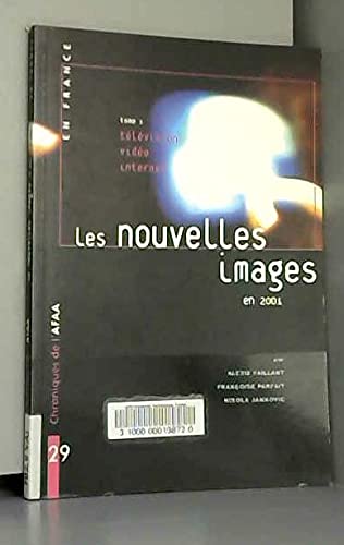 Stock image for Les Nouvelles Images En 2001. Vol. 1. Tlvision, Vido, Internet for sale by RECYCLIVRE
