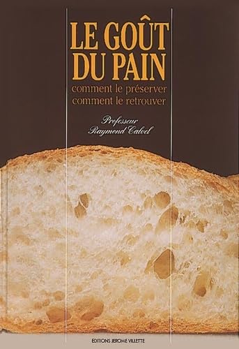 9782865470167: LE GOUT DU PAIN.: Comment le prserver, comment le retrouver