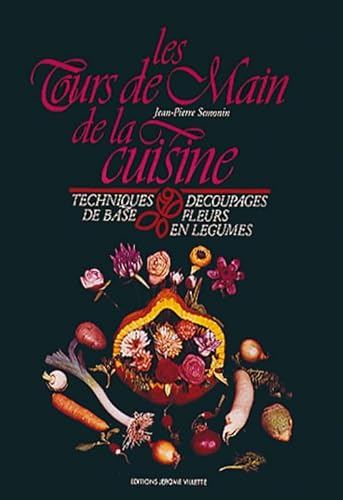 Beispielbild fr Les tours de main de la cuisine : Techniques, dcoupages de base, fleurs en lgumes zum Verkauf von Ammareal