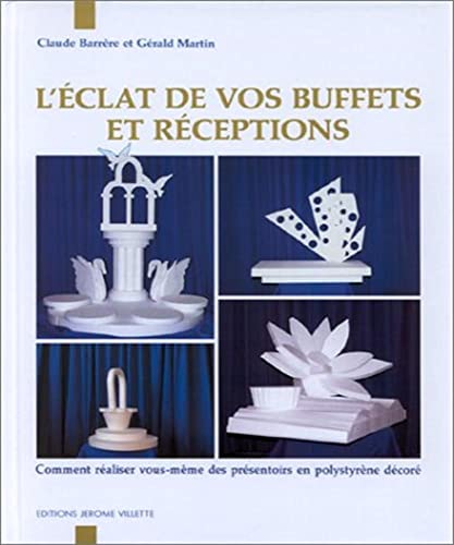 L'Ã©clat de vos buffets et rÃ©ceptions (9782865470303) by BarrÃ¨re, Claude; Martin, GÃ©rald