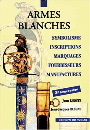 9782865510412: Armes blanches : symbolisme, inscriptions, marquages, fourbisseurs, manufactures