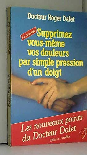 Stock image for Supprimez Vous-mme Vos Douleurs Par Simple Pression D'un Doigt for sale by RECYCLIVRE