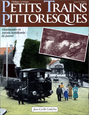 Stock image for Petits trains pittoresques - Charmants et joyeux tortillards du pass for sale by Ammareal