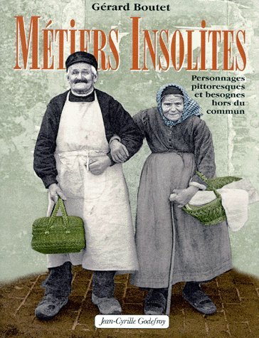 Imagen de archivo de Mtiers insolites : Personnages pittoresques et Besognes hors du commun a la venta por Ammareal