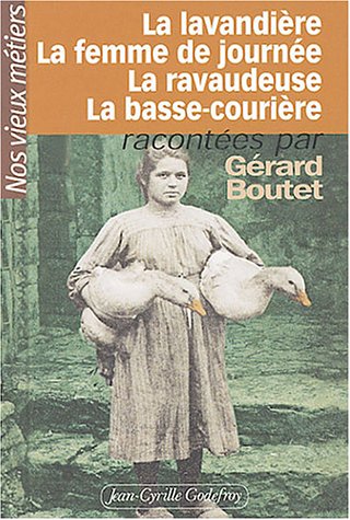 Beispielbild fr Nos vieux mtiers, tome 3 : La Lavandire - La Femme de journe - La Ravaudeuse - La Basse courire zum Verkauf von Ammareal