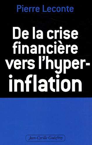 Beispielbild fr De La Crise Financire Vers L'hyper-inflation : Comment Vous Protger zum Verkauf von RECYCLIVRE