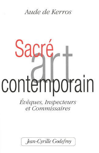 Beispielbild fr Sacr Art Contemporain : vques, Inspecteurs Et Commissaires zum Verkauf von RECYCLIVRE
