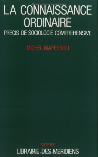 Beispielbild fr La connaissance ordinaire : Prcis de sociologie comprhensive zum Verkauf von Ammareal