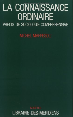 Imagen de archivo de La connaissance ordinaire : Prcis de sociologie comprhensive a la venta por Ammareal