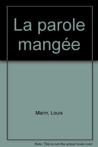 La Parole mangÃ©e: et autres essais thÃ©ologico-politiques (9782865631452) by Marin, Louis