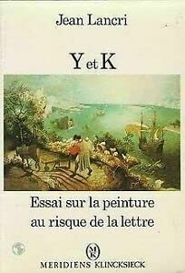 Y et K, essai sur la peinture au risque de la lettre