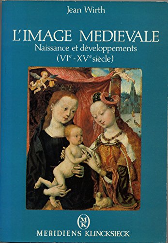 Beispielbild fr WIRTH. L'image medievale. naissance et transformation d'un systeme iconographique 6e-15e siecles zum Verkauf von medimops