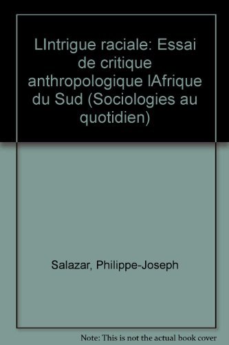 Beispielbild fr L' Intrigue raciale / essai de critique anthropologique, l'Afrique du Sud zum Verkauf von LiLi - La Libert des Livres