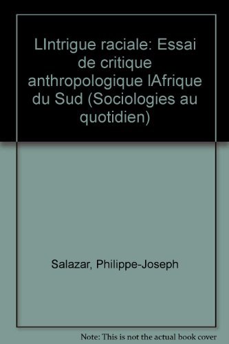 Stock image for L' Intrigue raciale / essai de critique anthropologique, l'Afrique du Sud for sale by LiLi - La Libert des Livres