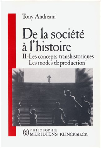 9782865632275: De la socit  l'histoire: Tome 2, Les concepts transhistoriques ; Les modes de production