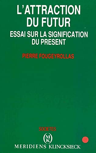 Beispielbild fr L'attraction Du Futur : Essai Sur La Signification Du Prsent zum Verkauf von RECYCLIVRE