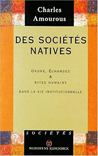 9782865633296: Des Societes Natives: 'ordre, Echanges Et Rites Humains Dans La Vie Institutionnelle': Ordre, changes et rites humains dans la vie institutionnelle (Socits)