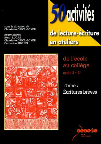 Beispielbild fr 50 activits de lecture-criture en ateliers de l'cole au collge cycle 3-6e : Tome 1, Ecritures brves zum Verkauf von medimops