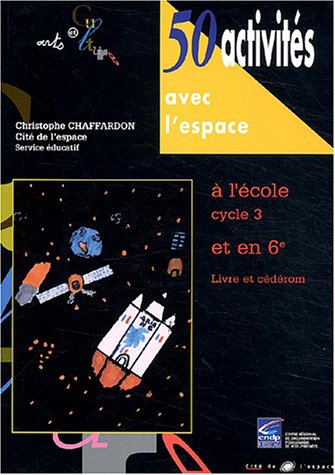 Beispielbild fr 50 Activits avec l'espace  l'cole Cycle 3 et en 6e (1Cdrom) zum Verkauf von Ammareal