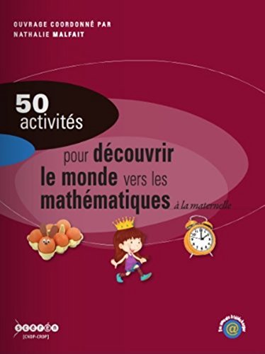 Beispielbild fr 50 activits pour dcouvrir le monde vers les mathmatiques  la maternelle zum Verkauf von Ammareal