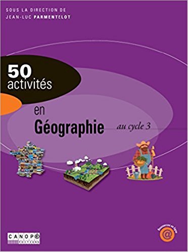 Imagen de archivo de 50 activits en gographie au cycle 3 a la venta por Ammareal