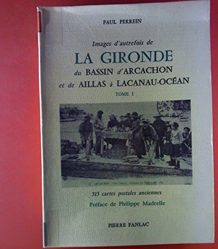 IMAGES D'AUTREFOIS DE LA GIRONDE DE L'AMELIE SUR MER A VIRELADE - TOME 2. - PERREIN PAUL