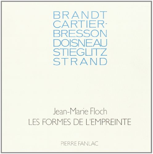 9782865771059: Les formes de l'empreinte: Brandt, Cartier-Bresson, Doisneau, Stieglitz, Strand