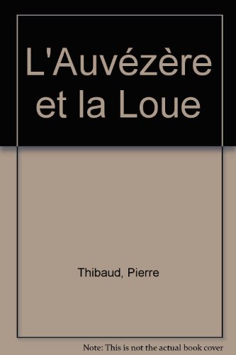 L'AuveÌzeÌ€re et la Loue (French Edition) (9782865771639) by Thibaud, Pierre