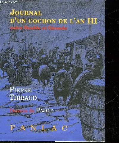 JOURNAL D'UN COCHON DE L'AN III ENTRE DOUBLE ET GIRONDE (French Edition) (9782865771943) by PIERRE, THIBAUD