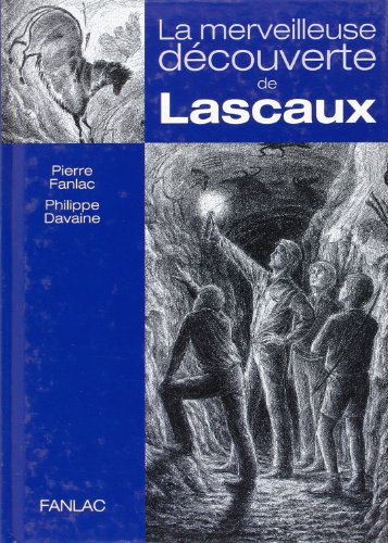 Imagen de archivo de La merveilleuse dcouverte de Lascaux. Une histoire vraie. a la venta por FIRENZELIBRI SRL